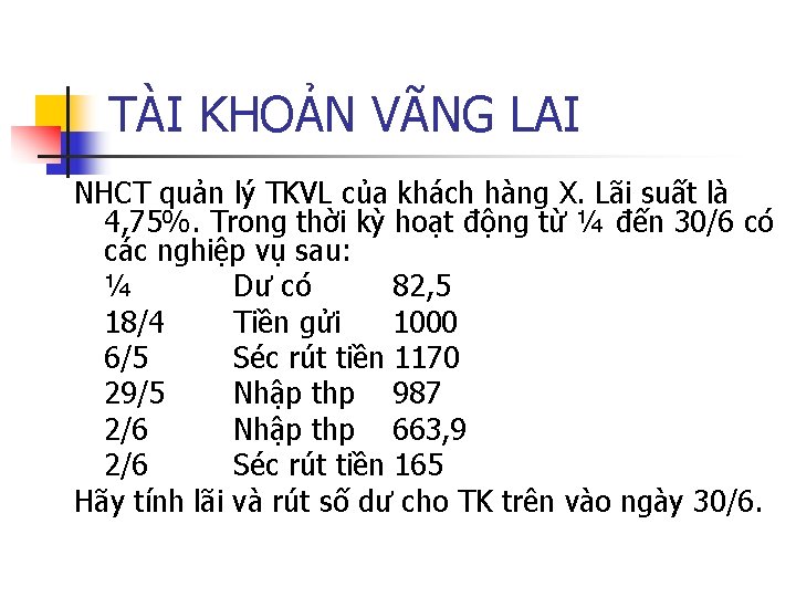 TÀI KHOẢN VÃNG LAI NHCT quản lý TKVL của khách hàng X. Lãi suất