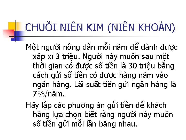 CHUỖI NIÊN KIM (NIÊN KHOẢN) Một người nông dân mỗi năm để dành được