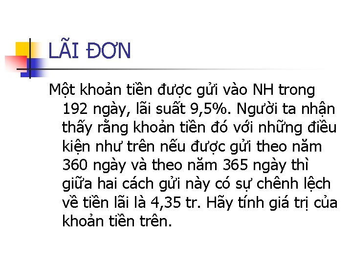 LÃI ĐƠN Một khoản tiền được gửi vào NH trong 192 ngày, lãi suất