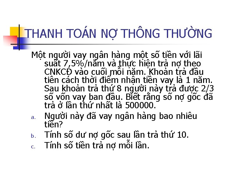 THANH TOÁN NỢ THÔNG THƯỜNG Một người vay ngân hàng một số tiền với