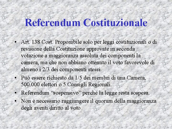 Referendum Costituzionale • Art. 138 Cost. Proponibile solo per leggi costituzionali o di revisione