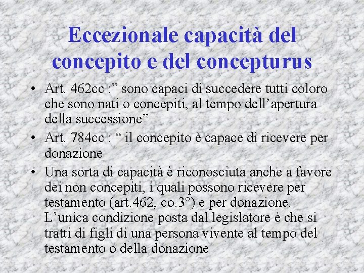 Eccezionale capacità del concepito e del concepturus • Art. 462 cc : ” sono