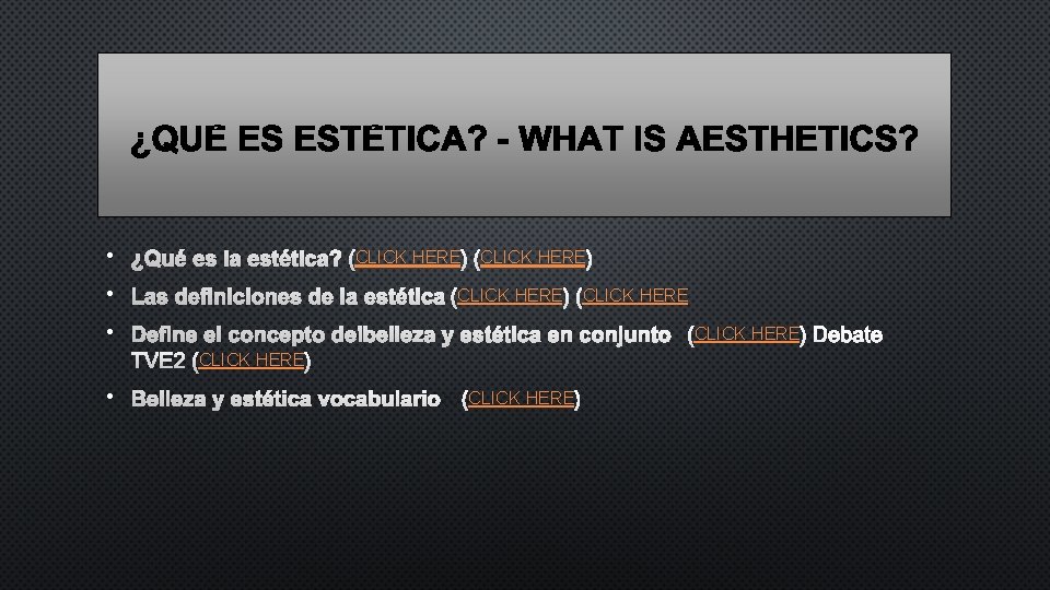  • ¿QUÉ ES LA ESTÉTICA? CLICK HERE • CLICK HERE CLICK HERE •