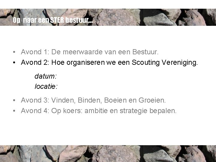 Op naar een STER bestuur… • Avond 1: De meerwaarde van een Bestuur. •