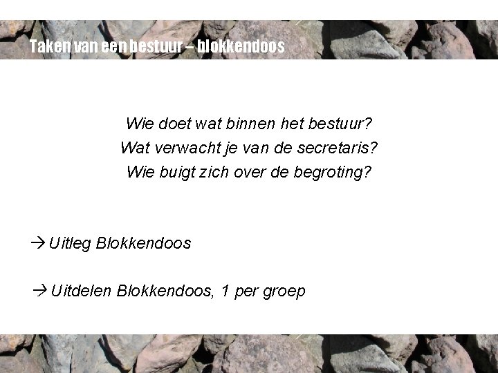 Taken van een bestuur – blokkendoos Wie doet wat binnen het bestuur? Wat verwacht