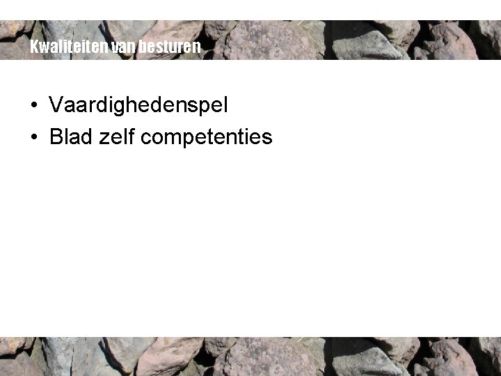 Kwaliteiten van besturen • Vaardighedenspel • Blad zelf competenties 