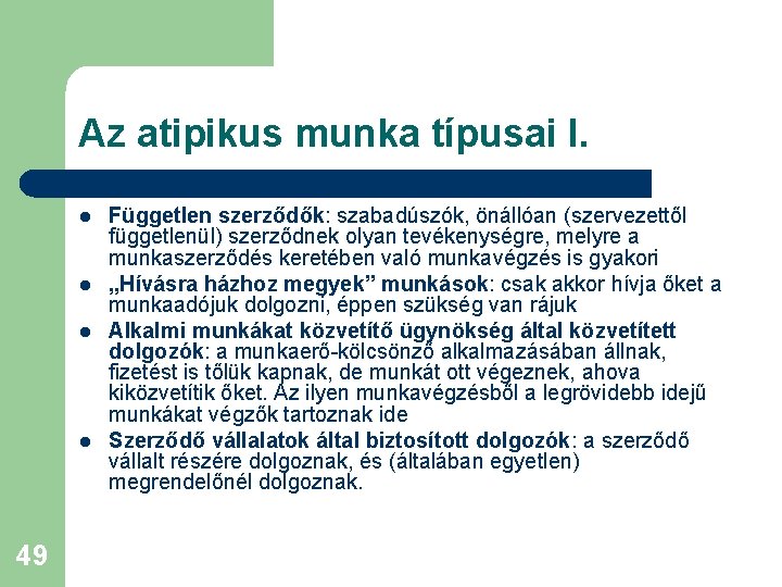 Az atipikus munka típusai I. l l 49 Független szerződők: szabadúszók, önállóan (szervezettől függetlenül)