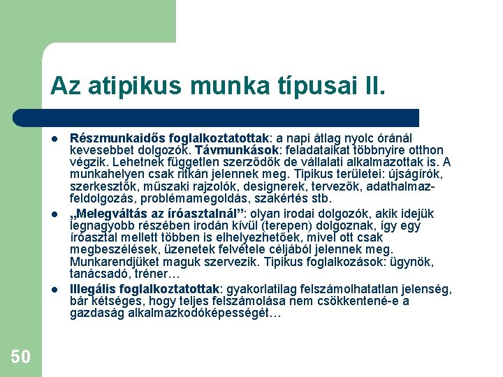 Az atipikus munka típusai II. l l l 50 Részmunkaidős foglalkoztatottak: a napi átlag