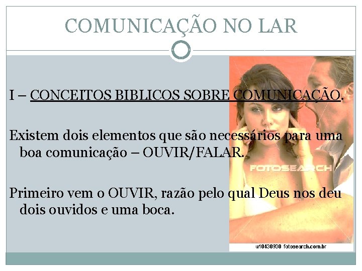 COMUNICAÇÃO NO LAR I – CONCEITOS BIBLICOS SOBRE COMUNICAÇÃO. Existem dois elementos que são