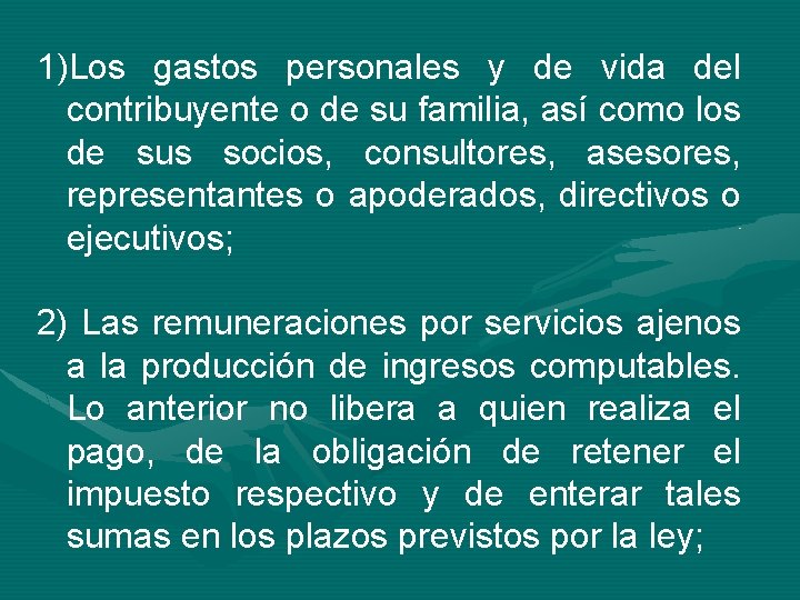 1)Los gastos personales y de vida del contribuyente o de su familia, así como