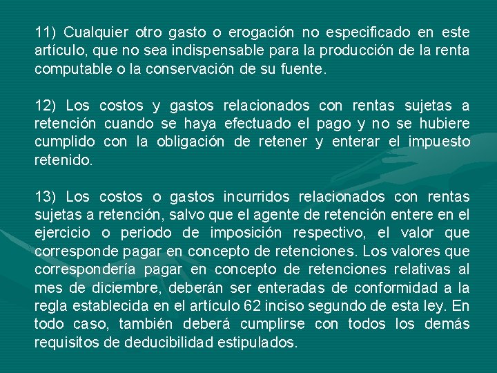11) Cualquier otro gasto o erogación no especificado en este artículo, que no sea