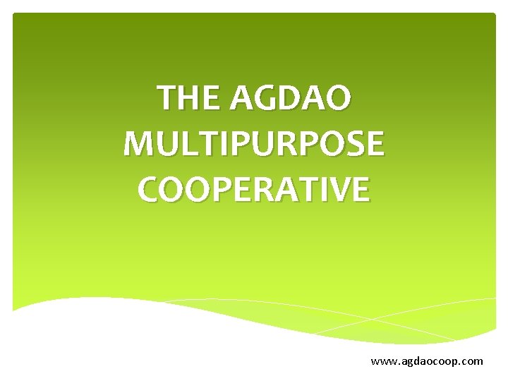 THE AGDAO MULTIPURPOSE COOPERATIVE www. agdaocoop. com 