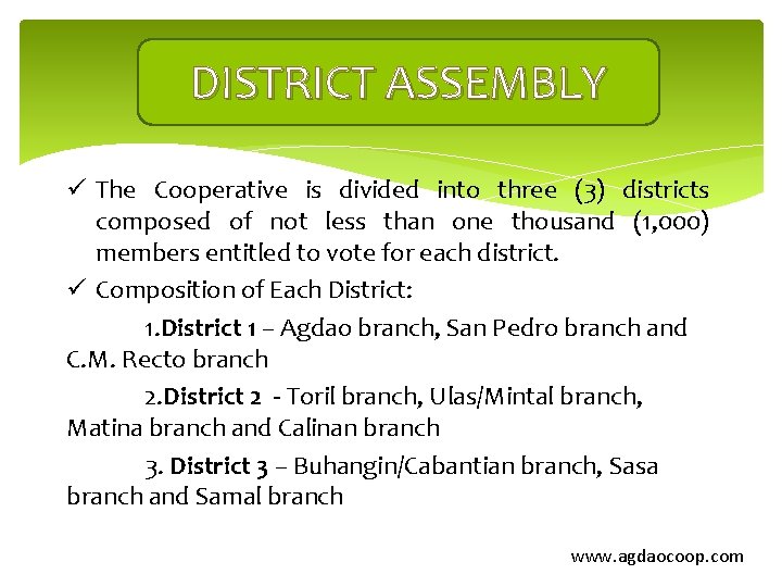 DISTRICT ASSEMBLY ü The Cooperative is divided into three (3) districts composed of not