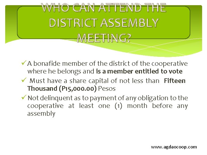 WHO CAN ATTEND THE DISTRICT ASSEMBLY MEETING? ü A bonafide member of the district