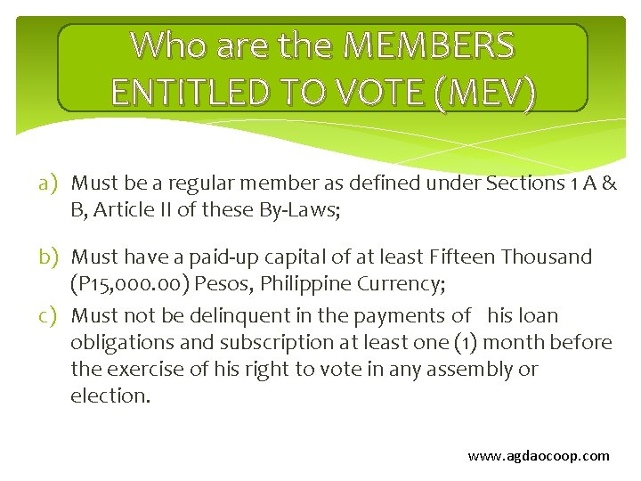 Who are the MEMBERS ENTITLED TO VOTE (MEV) a) Must be a regular member
