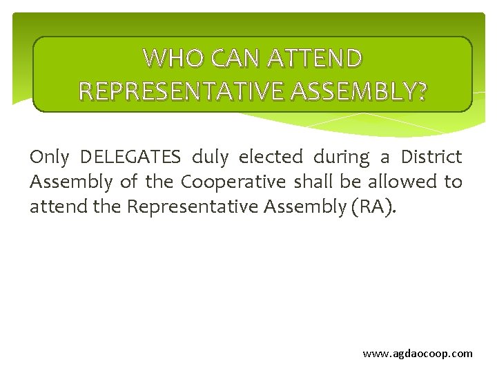 WHO CAN ATTEND REPRESENTATIVE ASSEMBLY? Only DELEGATES duly elected during a District Assembly of