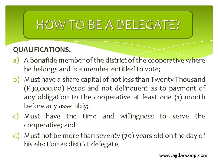 HOW TO BE A DELEGATE? QUALIFICATIONS: a) A bonafide member of the district of