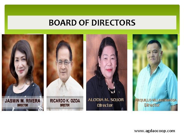 BOARD OF DIRECTORS ALODIA M. SOJOR Director ARQUILLO VILLAHERMOSA Director www. agdaocoop. com 