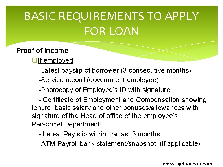 BASIC REQUIREMENTS TO APPLY FOR LOAN Proof of income q. If employed -Latest payslip