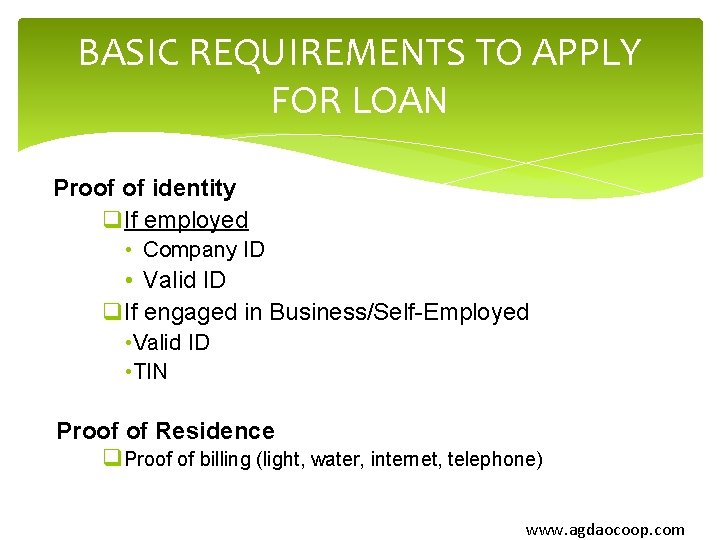 BASIC REQUIREMENTS TO APPLY FOR LOAN Proof of identity q. If employed • Company