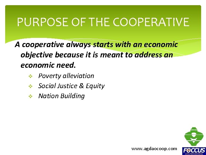 PURPOSE OF THE COOPERATIVE A cooperative always starts with an economic objective because it