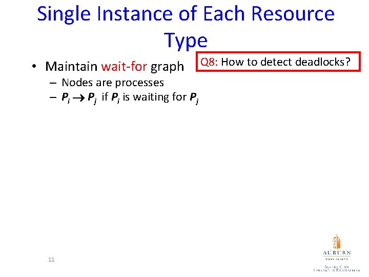 Single Instance of Each Resource Type • Maintain wait-for graph Q 8: How to