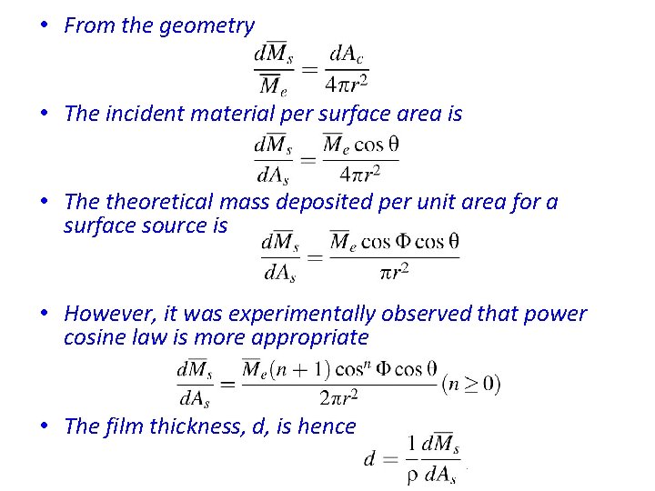  • From the geometry • The incident material per surface area is •