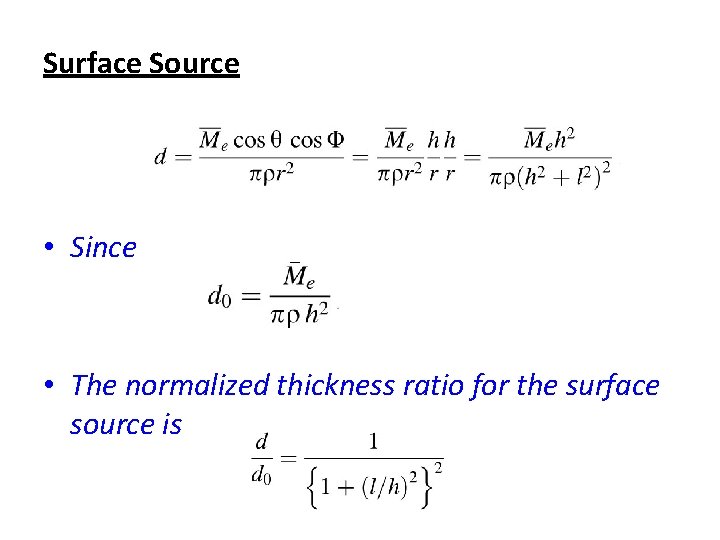 Surface Source • Since • The normalized thickness ratio for the surface source is