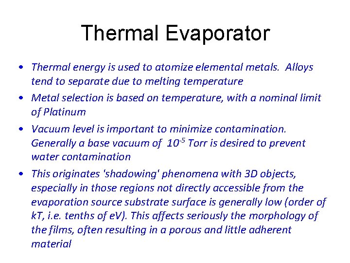 Thermal Evaporator • Thermal energy is used to atomize elemental metals. Alloys tend to