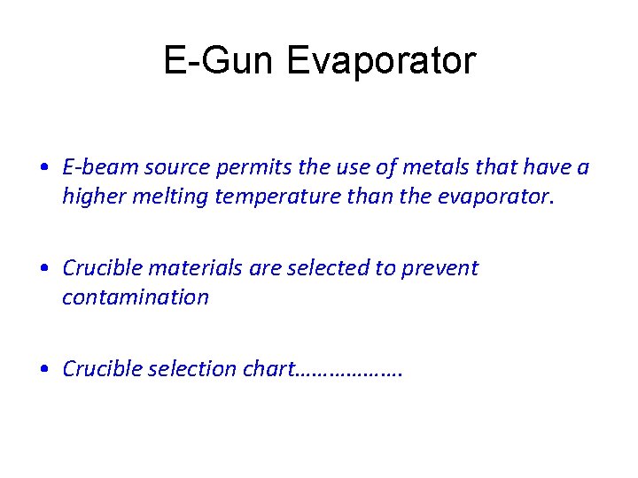 E-Gun Evaporator • E-beam source permits the use of metals that have a higher