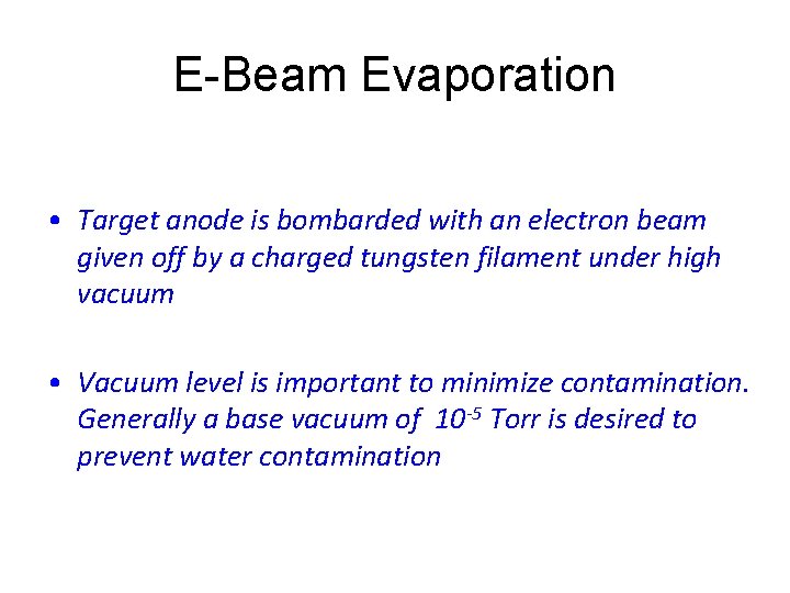 E-Beam Evaporation • Target anode is bombarded with an electron beam given off by