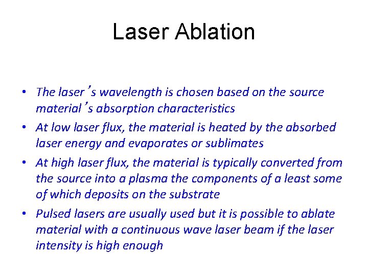 Laser Ablation • The laser’s wavelength is chosen based on the source material’s absorption