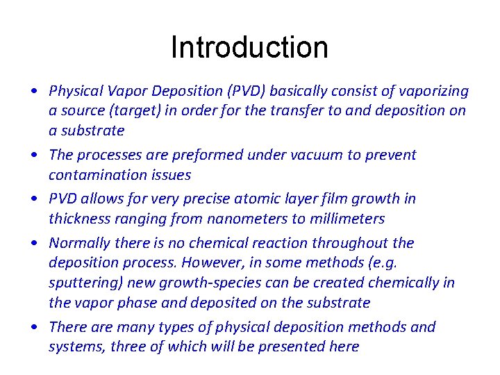Introduction • Physical Vapor Deposition (PVD) basically consist of vaporizing a source (target) in