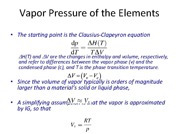 Vapor Pressure of the Elements • The starting point is the Clausius-Clapeyron equation DH(T)