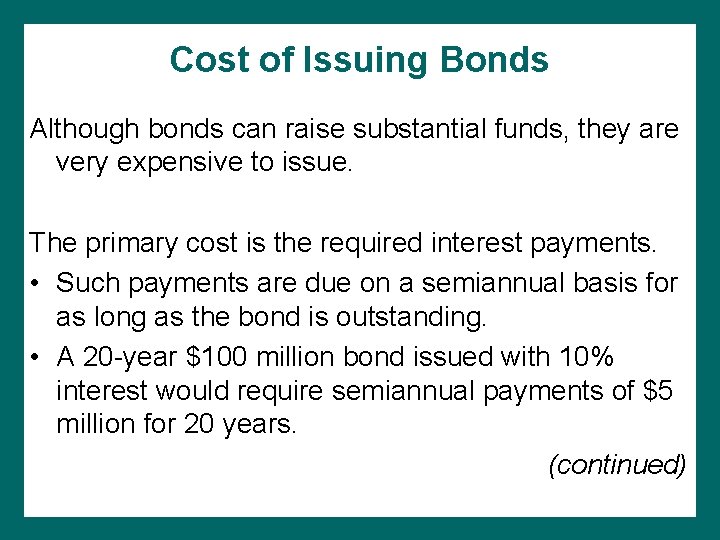 Cost of Issuing Bonds Although bonds can raise substantial funds, they are very expensive