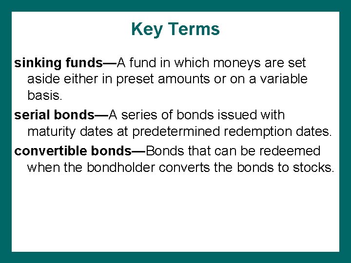 Key Terms sinking funds—A fund in which moneys are set aside either in preset