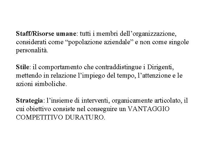 Staff/Risorse umane: tutti i membri dell’organizzazione, considerati come “popolazione aziendale” e non come singole