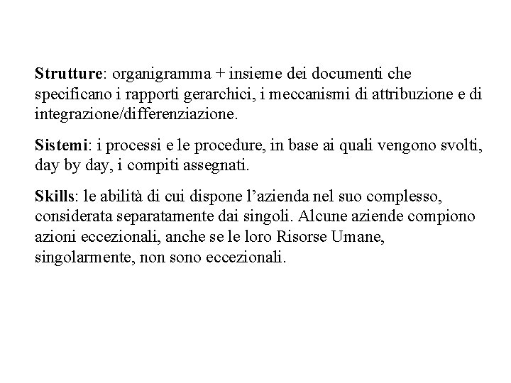 Strutture: organigramma + insieme dei documenti che specificano i rapporti gerarchici, i meccanismi di