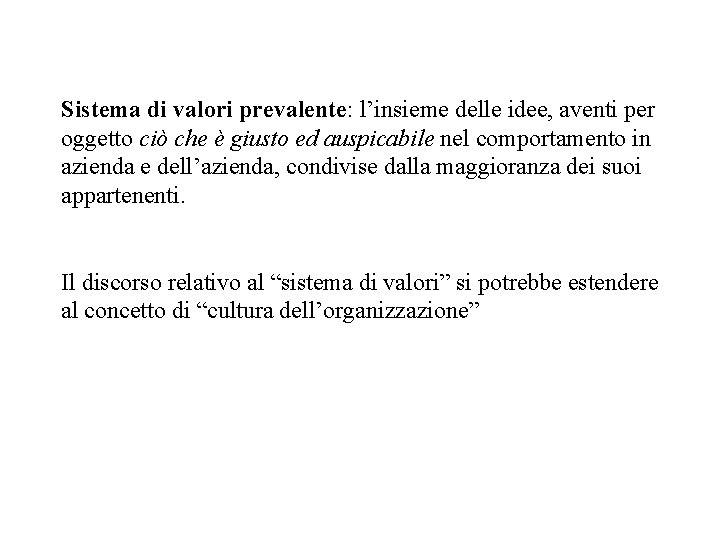 Sistema di valori prevalente: l’insieme delle idee, aventi per oggetto ciò che è giusto