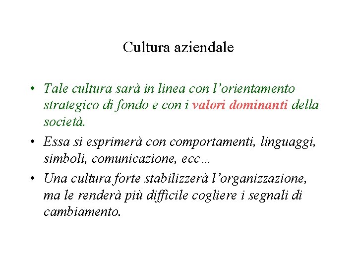 Cultura aziendale • Tale cultura sarà in linea con l’orientamento strategico di fondo e