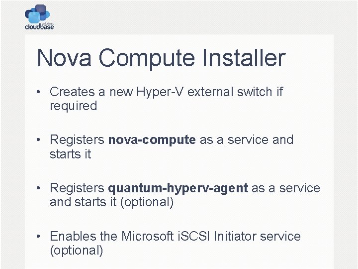 Nova Compute Installer • Creates a new Hyper-V external switch if required • Registers