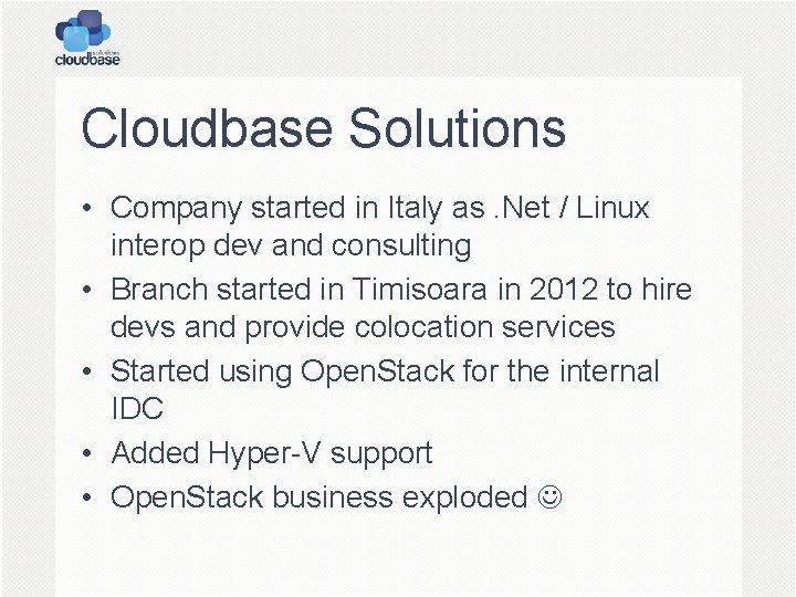 Cloudbase Solutions • Company started in Italy as. Net / Linux interop dev and