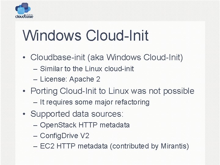 Windows Cloud-Init • Cloudbase-init (aka Windows Cloud-Init) – Similar to the Linux cloud-init –