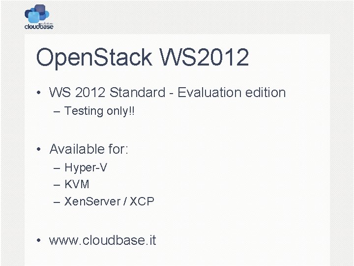 Open. Stack WS 2012 • WS 2012 Standard - Evaluation edition – Testing only!!
