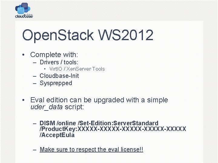 Open. Stack WS 2012 • Complete with: – Drivers / tools: • Virt. IO