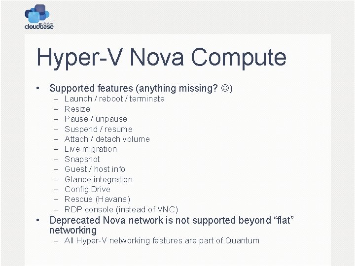 Hyper-V Nova Compute • Supported features (anything missing? ) – – – Launch /