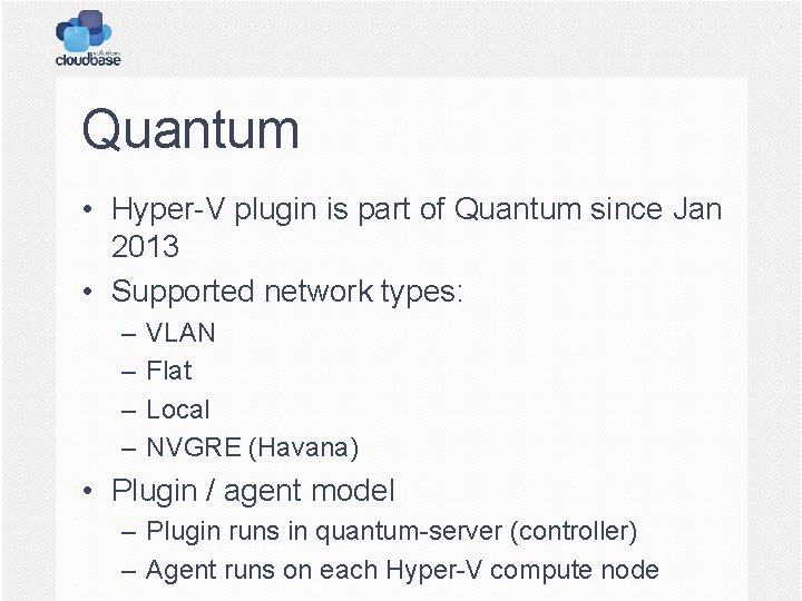 Quantum • Hyper-V plugin is part of Quantum since Jan 2013 • Supported network