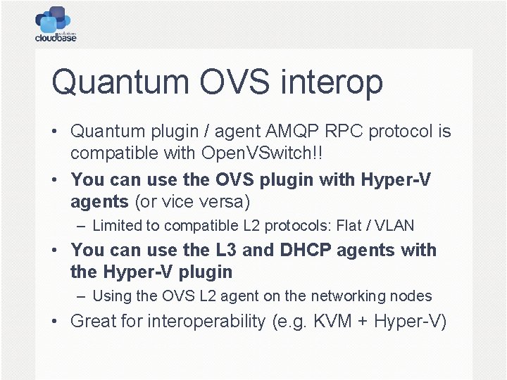 Quantum OVS interop • Quantum plugin / agent AMQP RPC protocol is compatible with