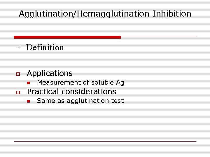 Agglutination/Hemagglutination Inhibition • Definition o Applications n o Measurement of soluble Ag Practical considerations