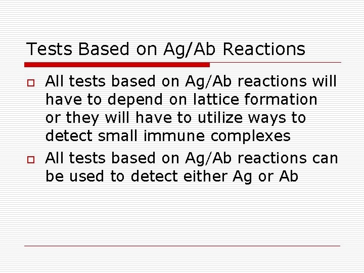Tests Based on Ag/Ab Reactions o o All tests based on Ag/Ab reactions will